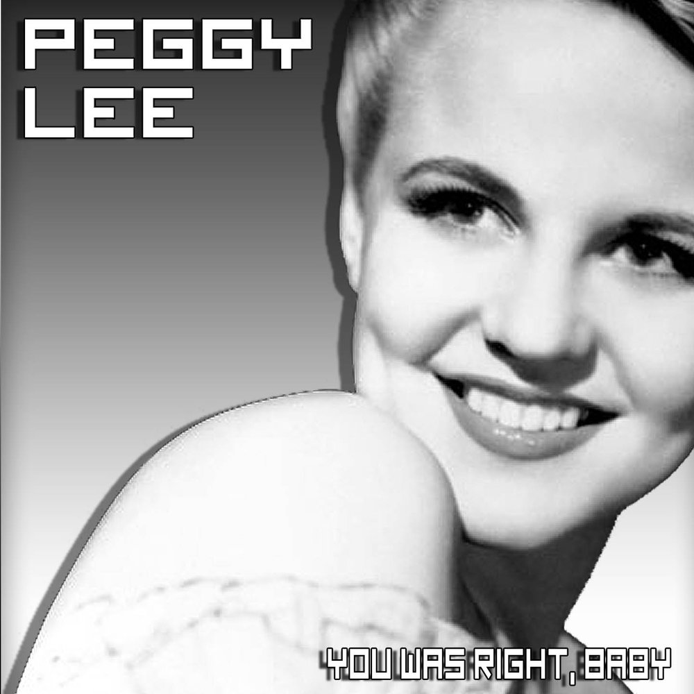Peggy Lee альбом You Was Right, Baby слушать онлайн бесплатно на Яндекс Муз...