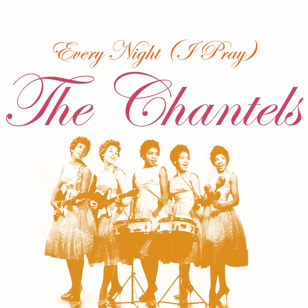 Every night. The Chantels best of. The Chantels collection.