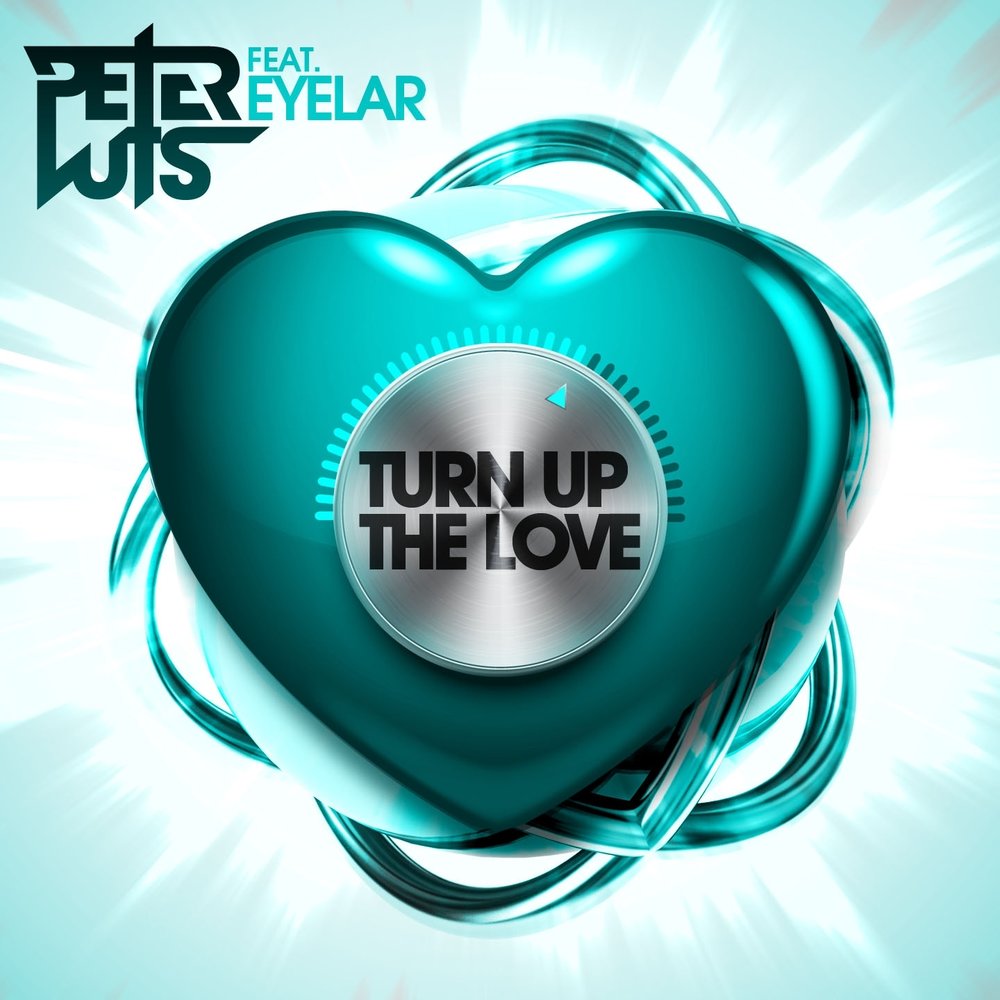 Turn up. Turn up the Love. Картинки Radio Edit. Eyelar. Turn up the Love реклама.