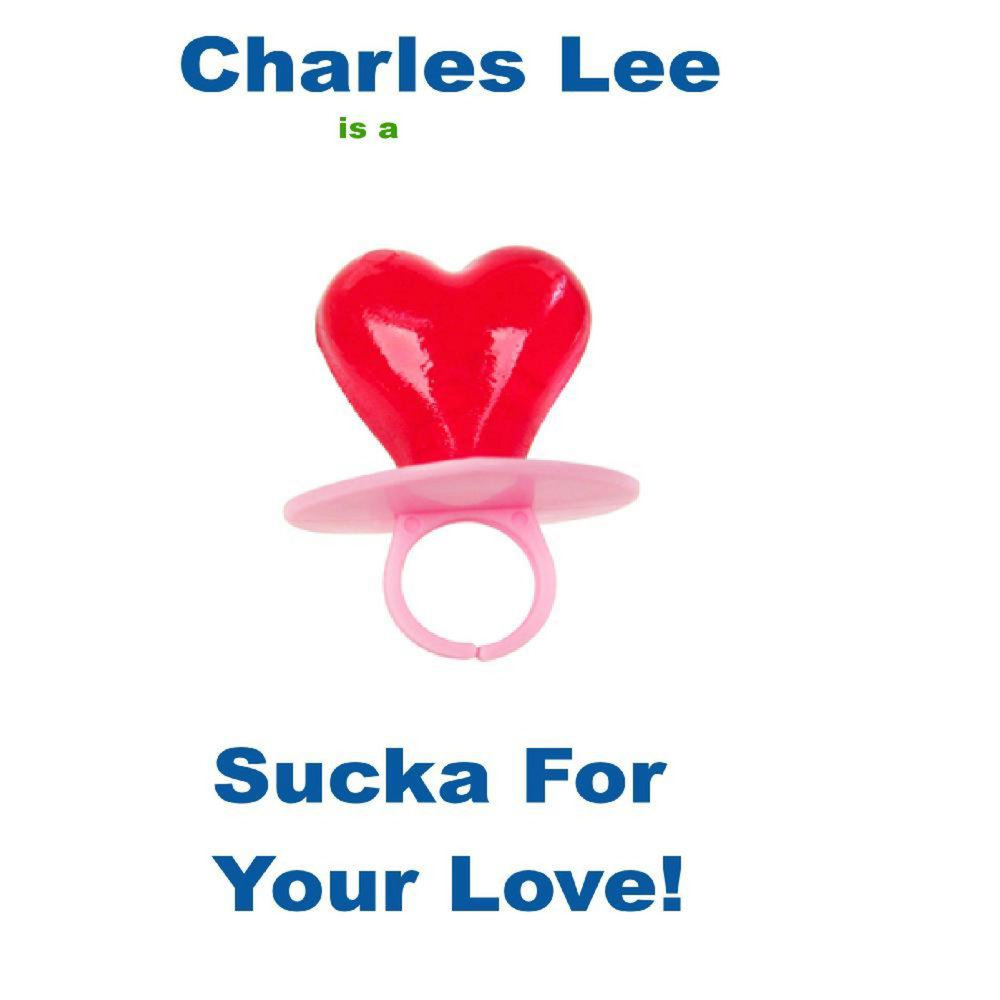 For your love. I Love Charlie. Your Love on me.