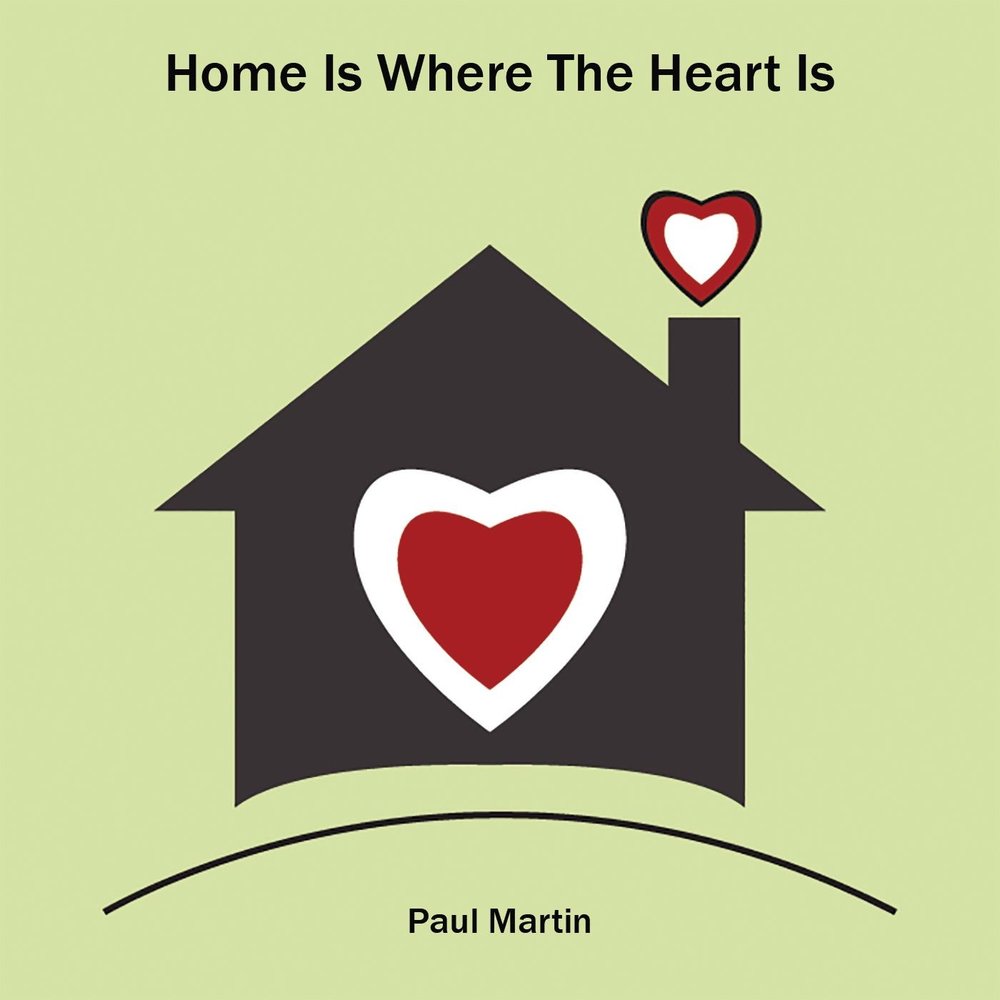 This is your heart. Home where the Heart is. Home is where your Heart is. Home is where the Love is. Home is where.