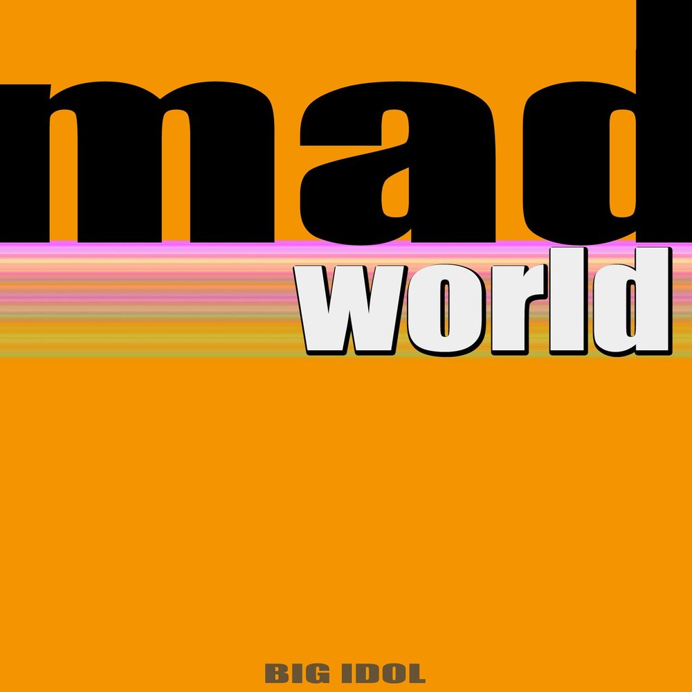 Mad world слушать. It's World.