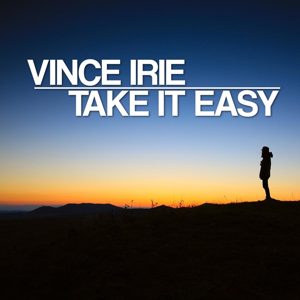 Тейк ит изи. Vince Irie. Take it easy песня. Vince Irie logo. Take it easy youtube all Music.