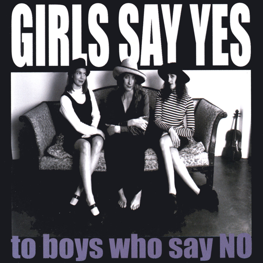 Girls life песня. Girls say Yes to boys who say no. Last say Yes альбом. Say say girls.. Плакат girls say Yes boys who say no.