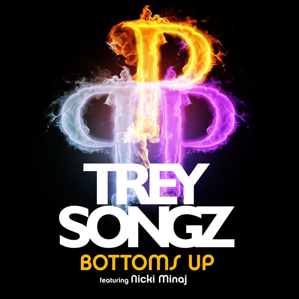 Bottoms up - Trey Songz. 