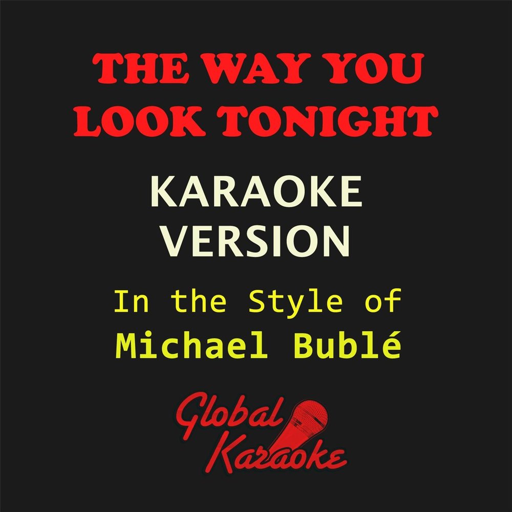 Look tonight. The way you look Tonight Michael Bublé. Michael Buble - the way you look Tonight обложка.