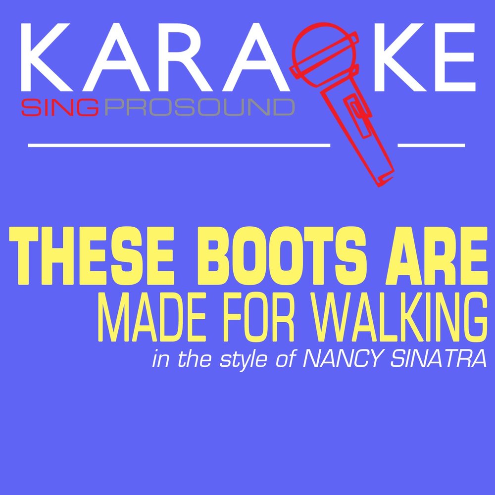 These boots are made for walking. Nancy Sinatra these Boots are made for Walkin'. This Boots are made for Walking караоке.