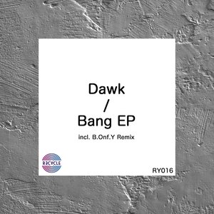 Dawk - Bang