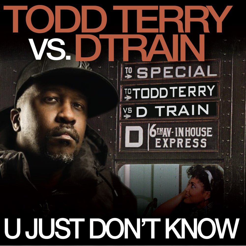 U just did. Todd Terry. Missing Todd Terry.