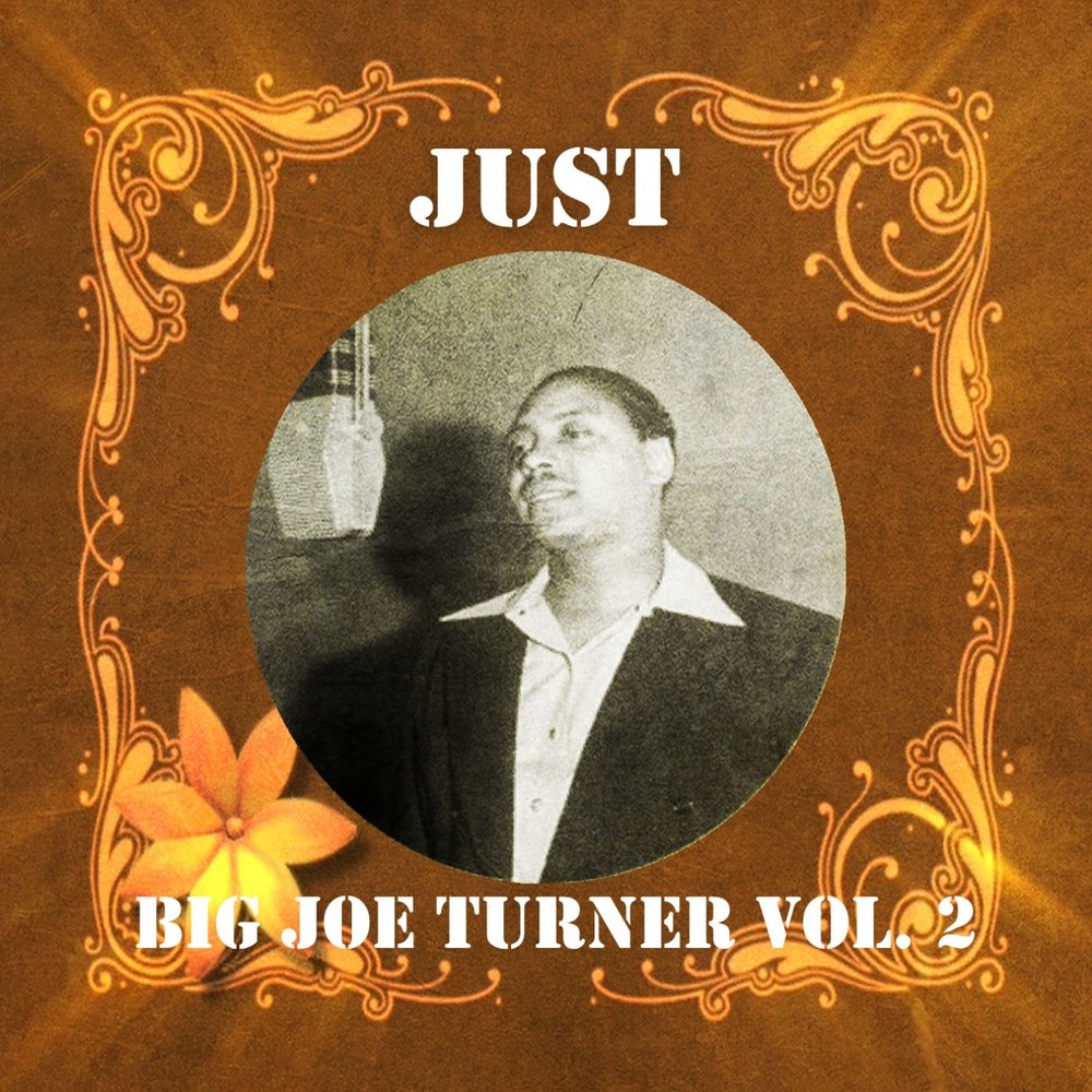Альбомы тернера. Тёрнер альбом 2022 Джо. Джери ст. Джаст. Big Joe Turner big Bad & Blue 1994.