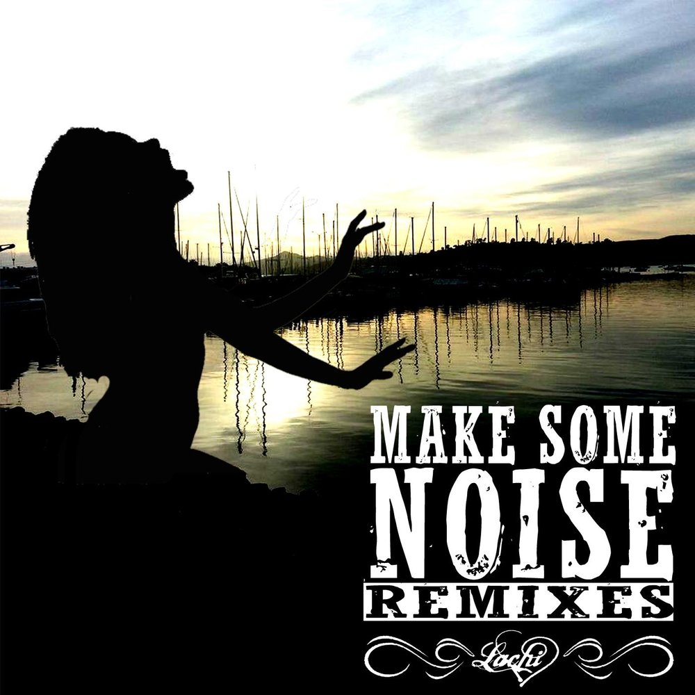 Some noise перевод на русский. Make some Noise песня. Make some Noize обложка песни. Make some Noise перевод. Lachi Music.