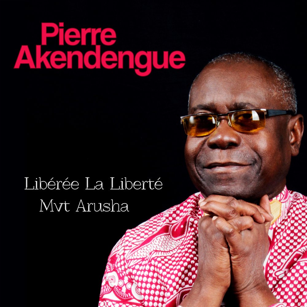  Pierre Akendengue-Libérée La Liberté / Mvt Arusha 2016  M1000x1000