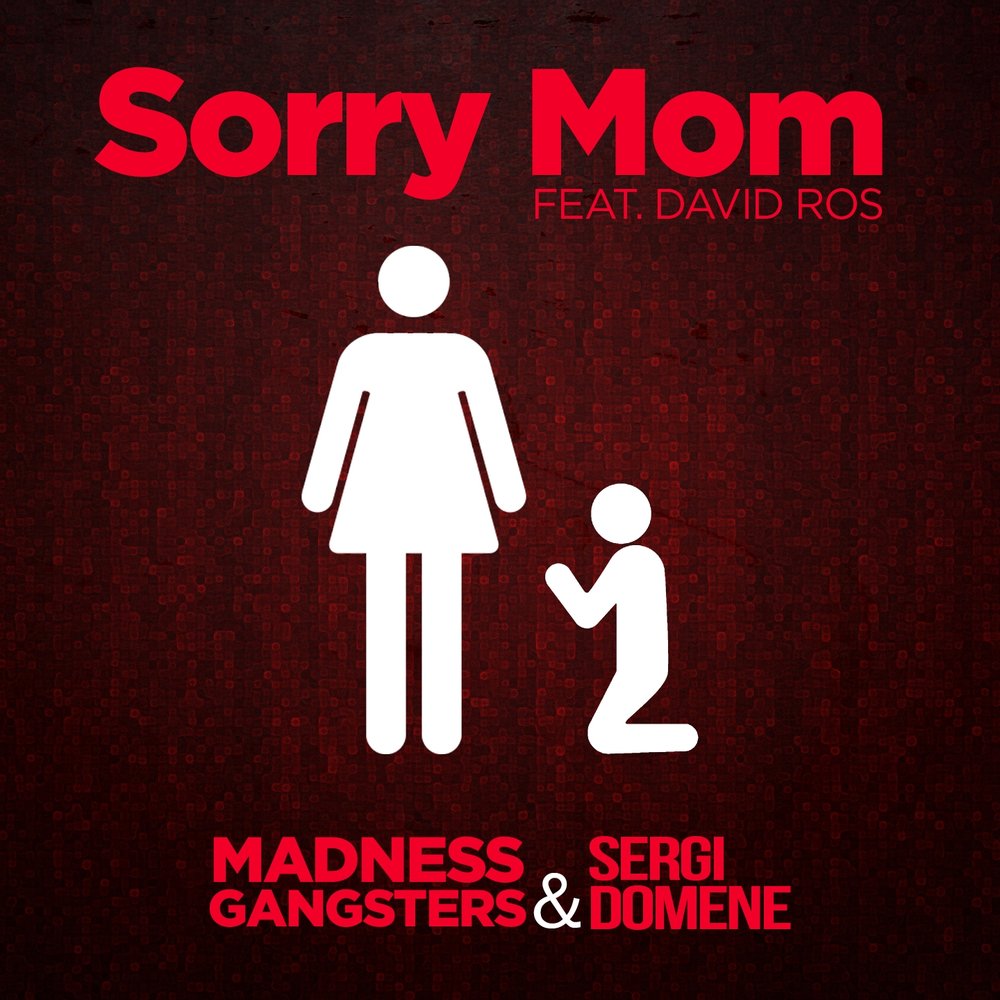 Madness Gangsters, Sergi Domene, David Ros альбом Sorry Mom слушать онлайн ...