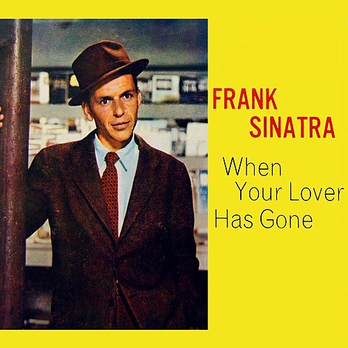 Love has gone. Frank Sinatra - when your lovers has gone. When your Love has gone. Frank Sinatra when Somebody Loves you Note. Frank Sinatra - when i stop loving you.