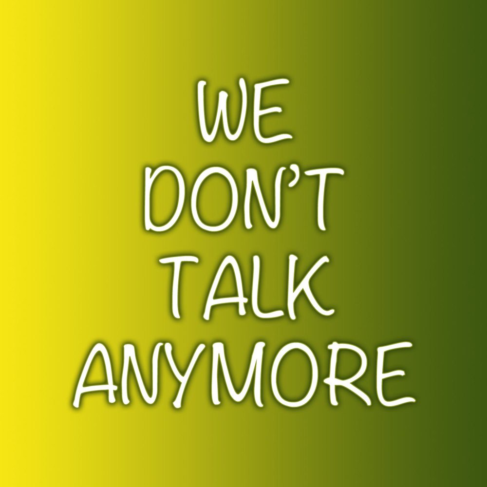 We don t luv em. We talk anymore. We don't anymore. We don't talk anymore обложка. Don’t talk картинка.