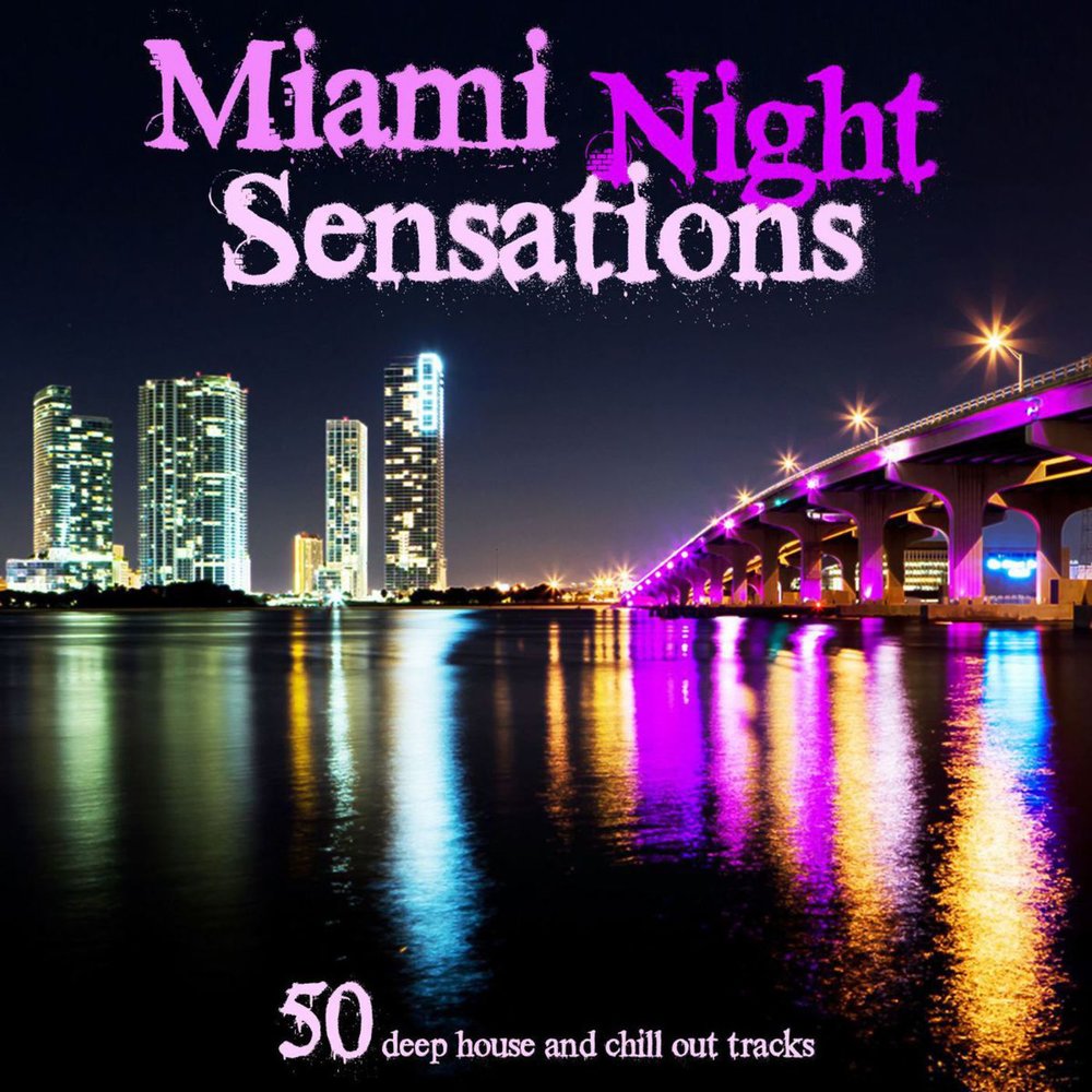 Музыка майами. Сборник композиций Майами. Chill House Sensation (2012). Miami Nights 3. Color senses Miami.