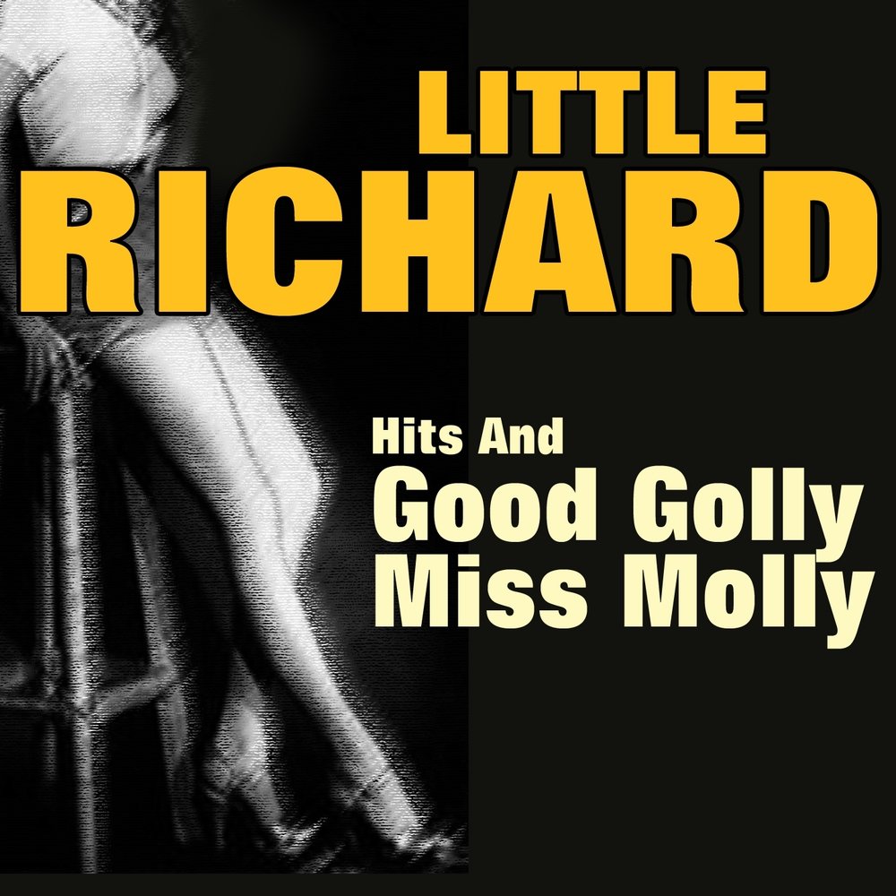 Little richard_good golly miss molly-1956. Little richard - good golly miss molly. Good golly трек. Golly. Little richard - good golly miss molly.