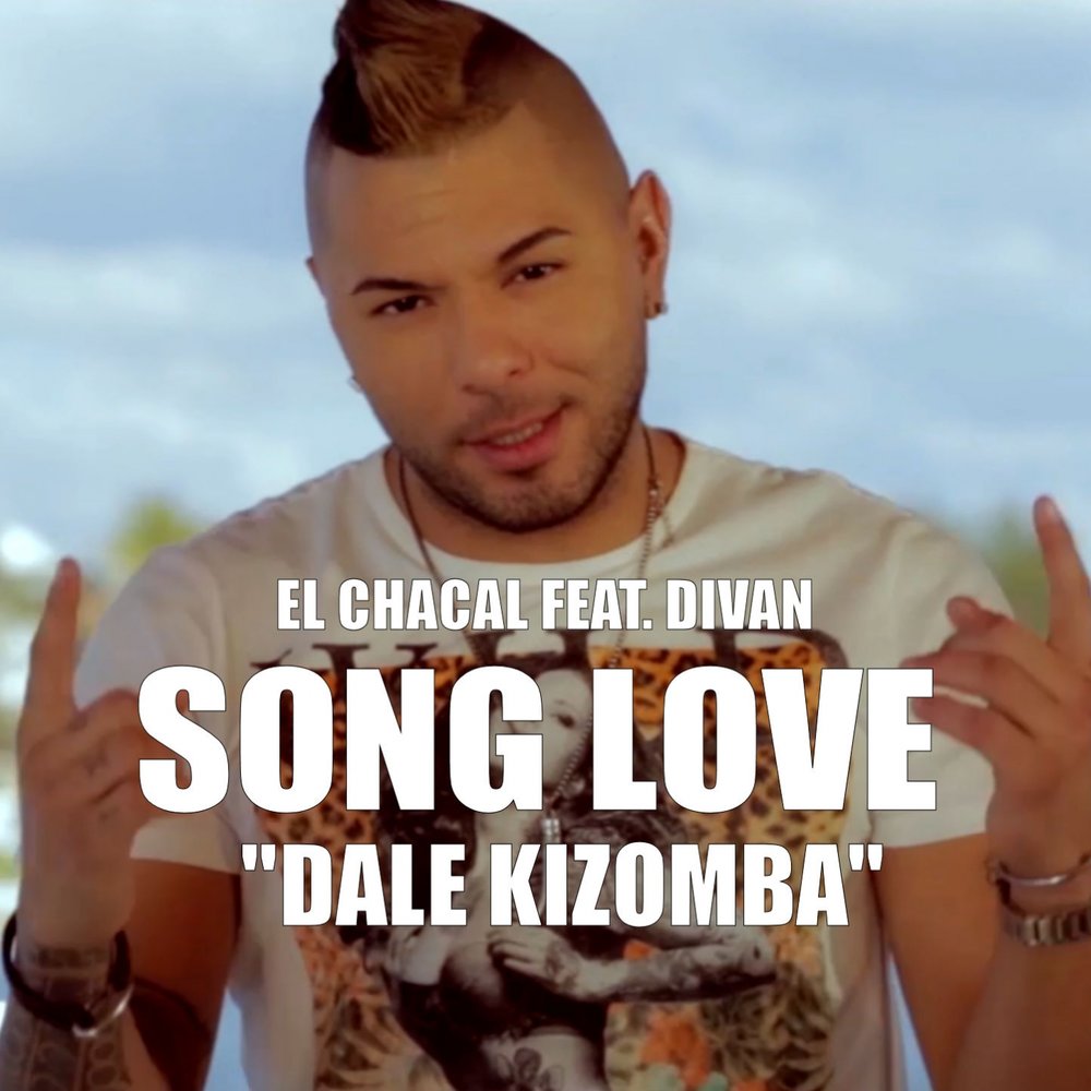 El Chacal — Song Love (Dale Kizomba)  M1000x1000