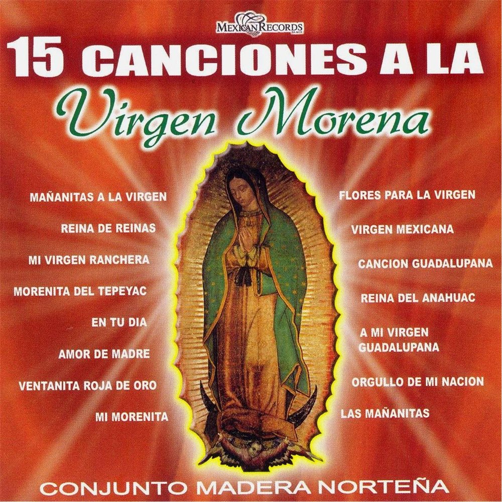 Conjunto Madera Norteña: Cancion Guadalupana, Mi Morenita, Mi Virgen Ranche...