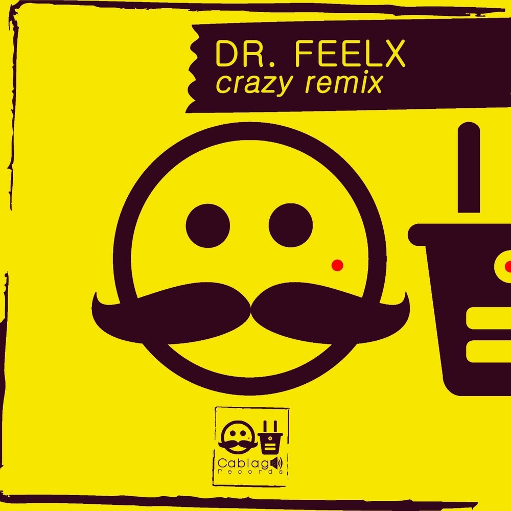 Песня крейзи ремикс. Dr.Feelx. Crazy Remix.