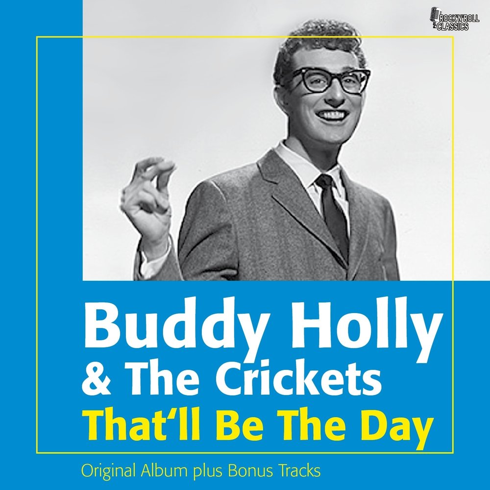 Песня бадди. Buddy Holly & the Crickets - that'll be the Day. That’ll be the Day Бадди Холли. Buddy Holly and the Crickets. Обложка для mp3 buddy Holly & the Crickets - that`ll be the Day (1957).