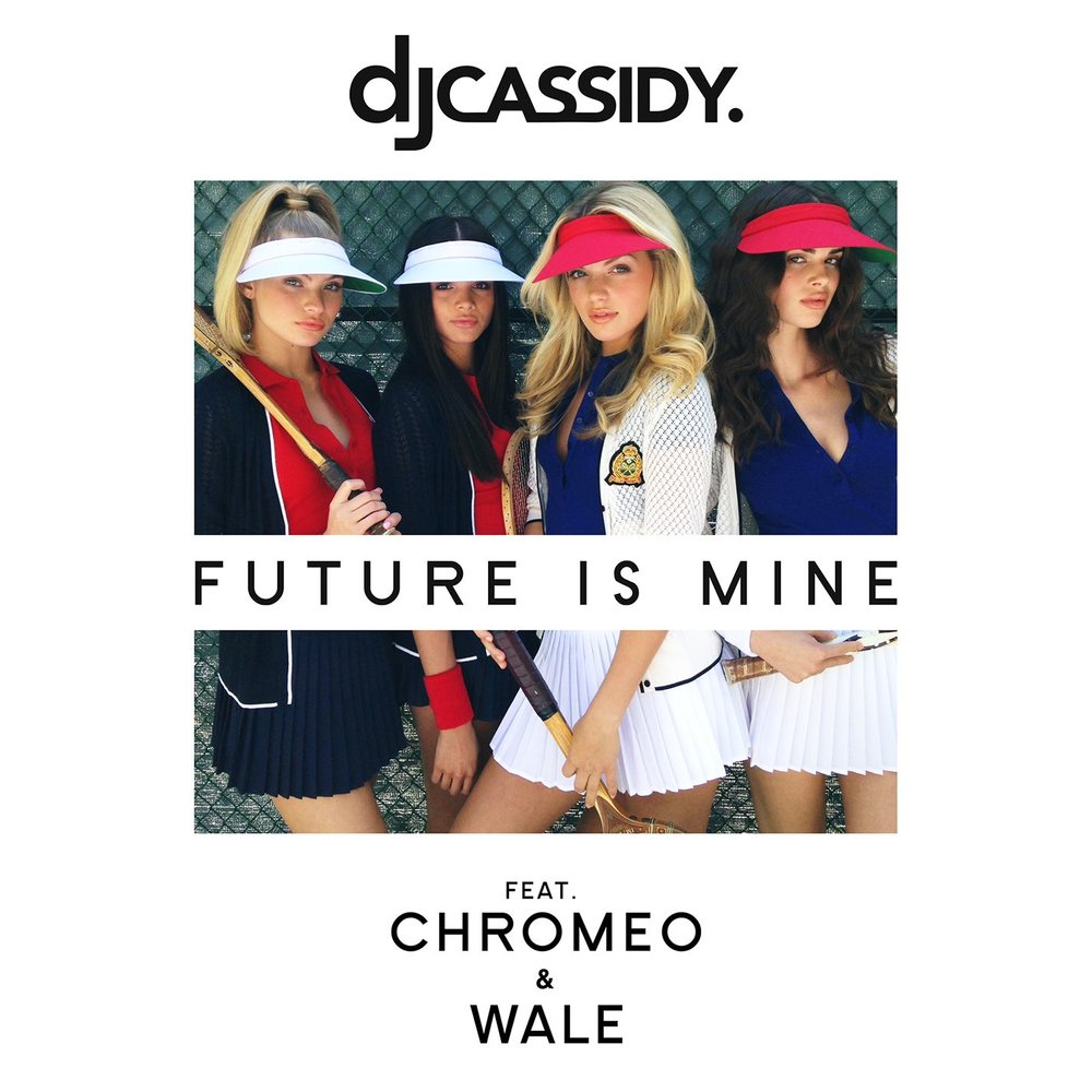 Future is mine. DJ Cassidy. Chromeos Music.