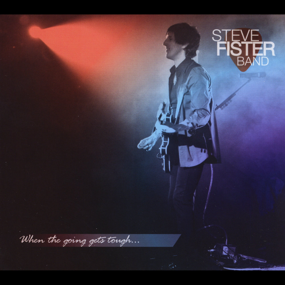 When going gets tough. Steve Fister - Deeper than the Blues.