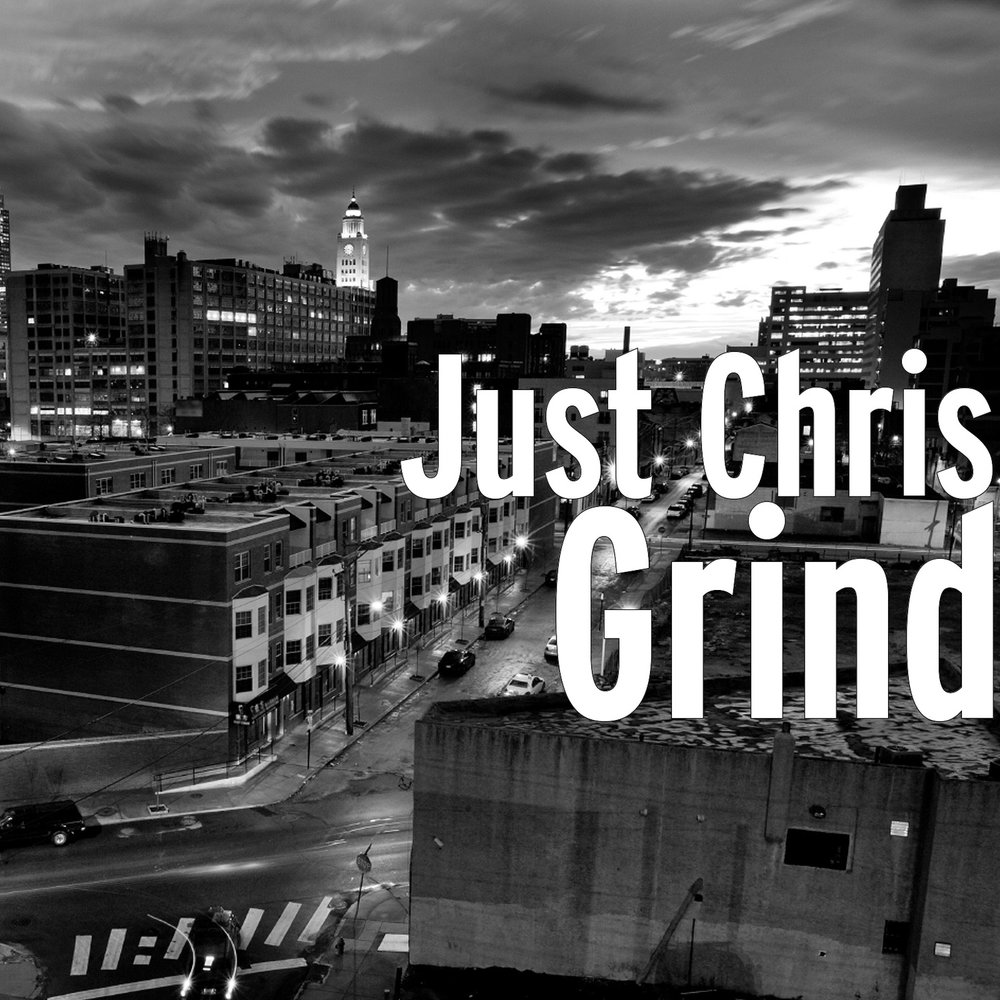 Just grind. Just_to_Chris.