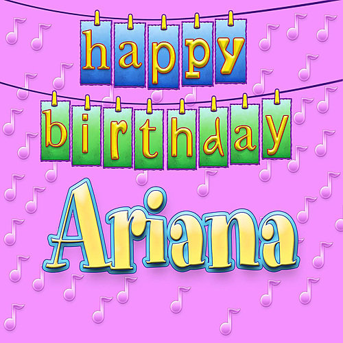 Happy Birthday Ariana (Personalized) Ingrid DuMosch слушать онлайн на Яндек...