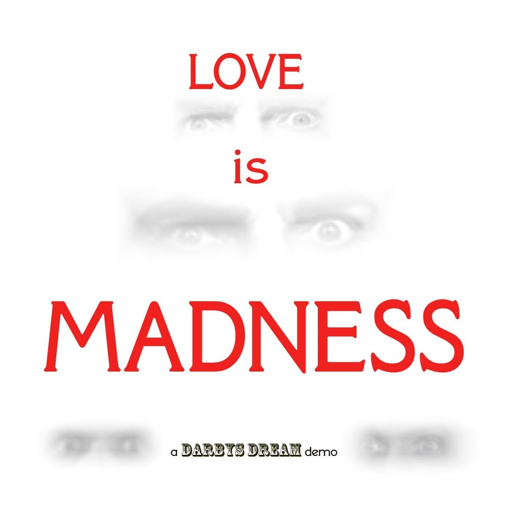 Love is madness перевод. Love is Madness. Love in Madness. Безумие слово. Безумие текст.