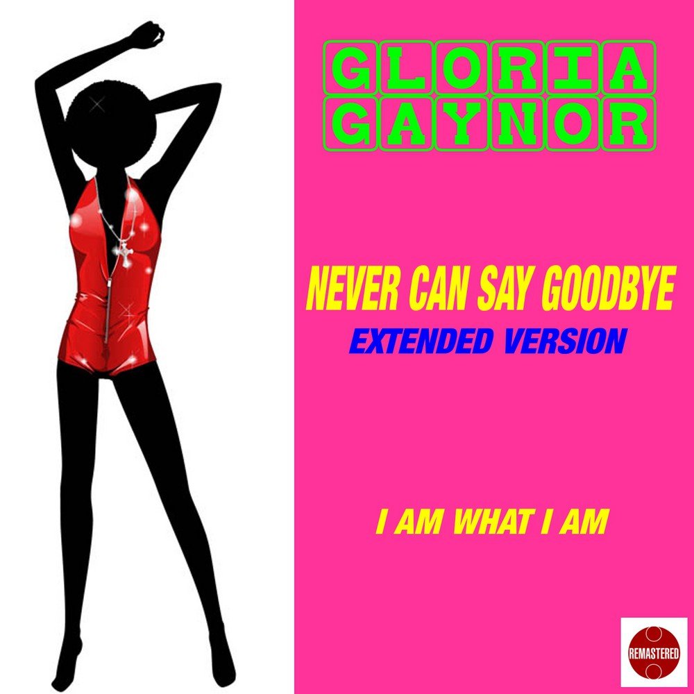 Extended version перевод. Gloria Gaynor never can say Goodbye. Goodbye (Extended).