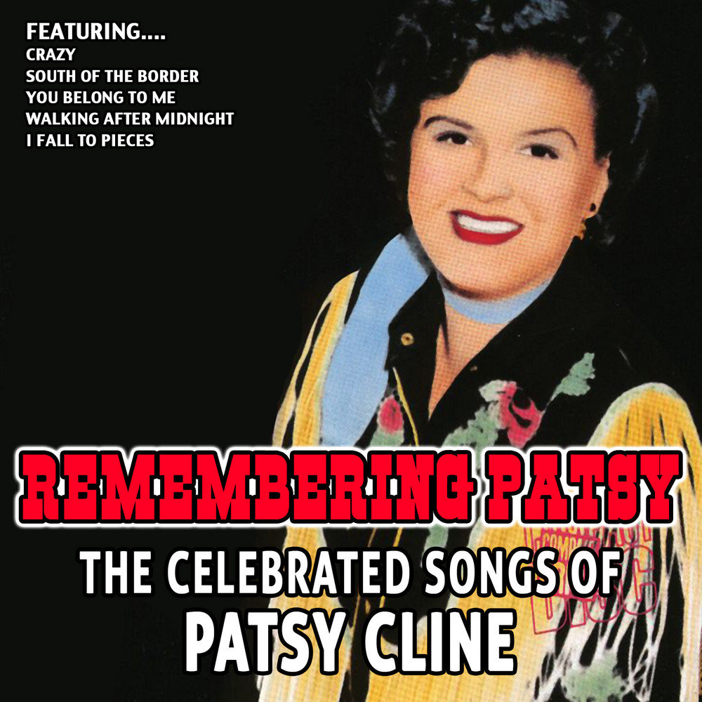 Remembering Patsy - the Celebrated Songs of Patsy Cline - Patsy Cline. 