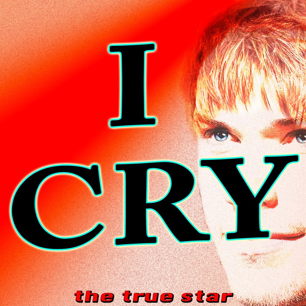 I cry. Я Cry. Cry Star. Star to Cry.