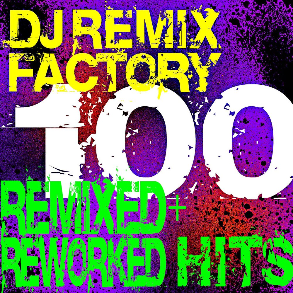 Dj hits remixes. 100 Rock Hits! Remixed DJ Remix Factory. 100 Hits. 100% Hits trip-Hop. 100 Хит картинка.