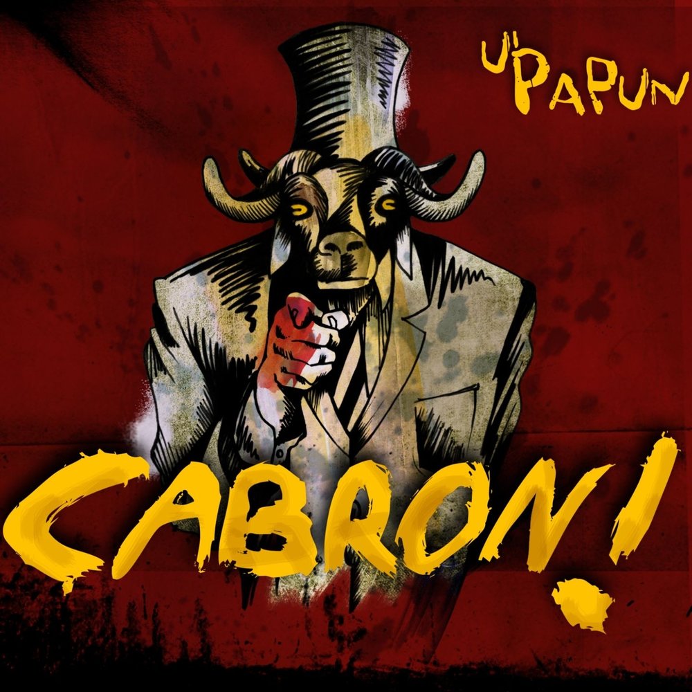 U'Papun альбом Cabròn! слушать онлайн бесплатно на Яндекс Музыке в хор...
