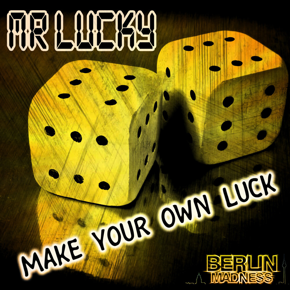 Make luck. Make your own luck. Mr. Lucky. Makes Lucky. Mr Lucky слушать из игры.