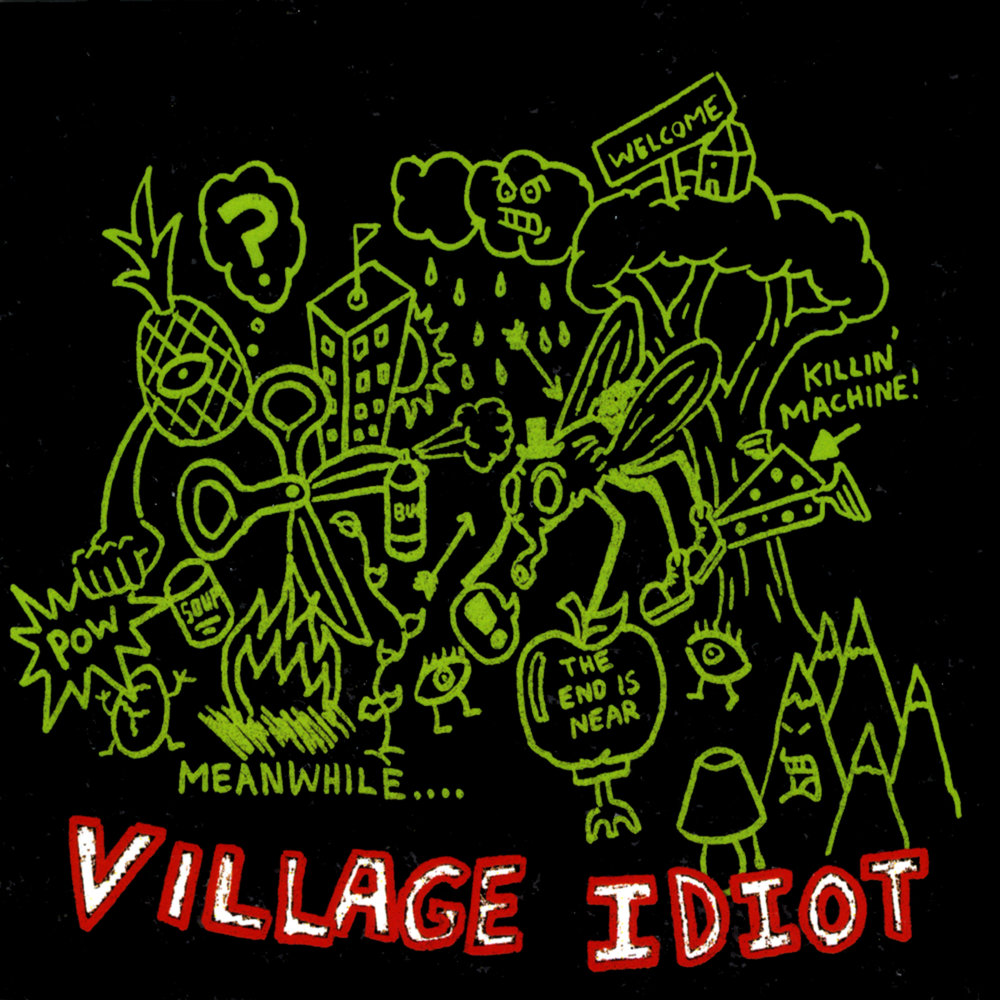 Village Idiot. Idiots.