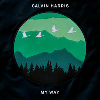 My Way — Calvin Harris. Слушать Онлайн На Яндекс.Музыке