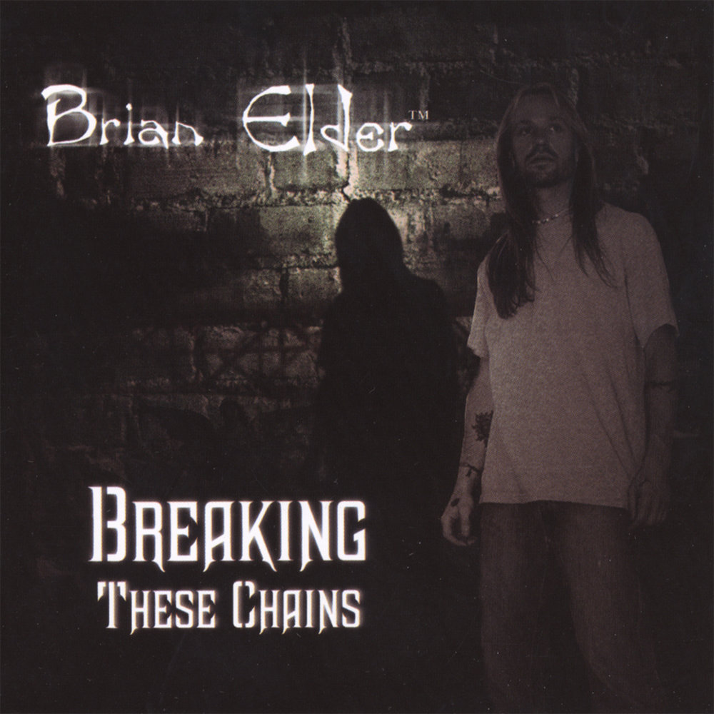 Elder слушать. Brian Elder - Breaking these Chains (2006) Band биография фото.