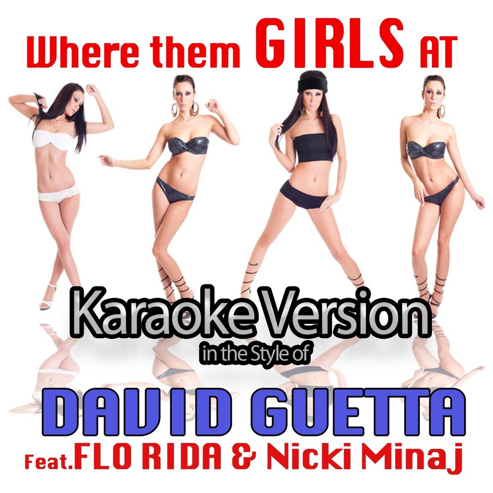 702 you don't know. David guetta ft flo rida ft nicki minaj where them girls at. девушки из клипов дэвида гетта. Where girls at. ники минаж и дэвид гетта.