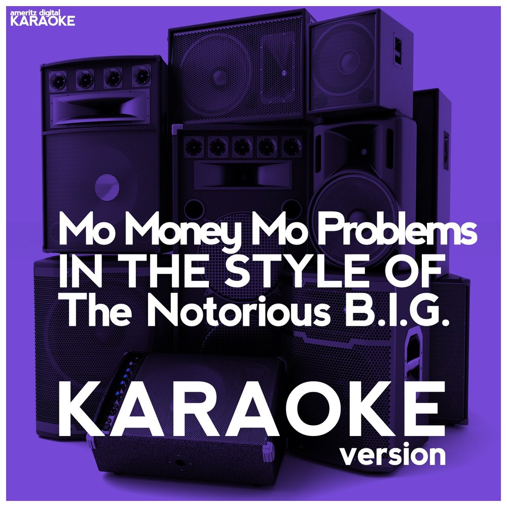 Mo money mo problems. Mo money mo problems