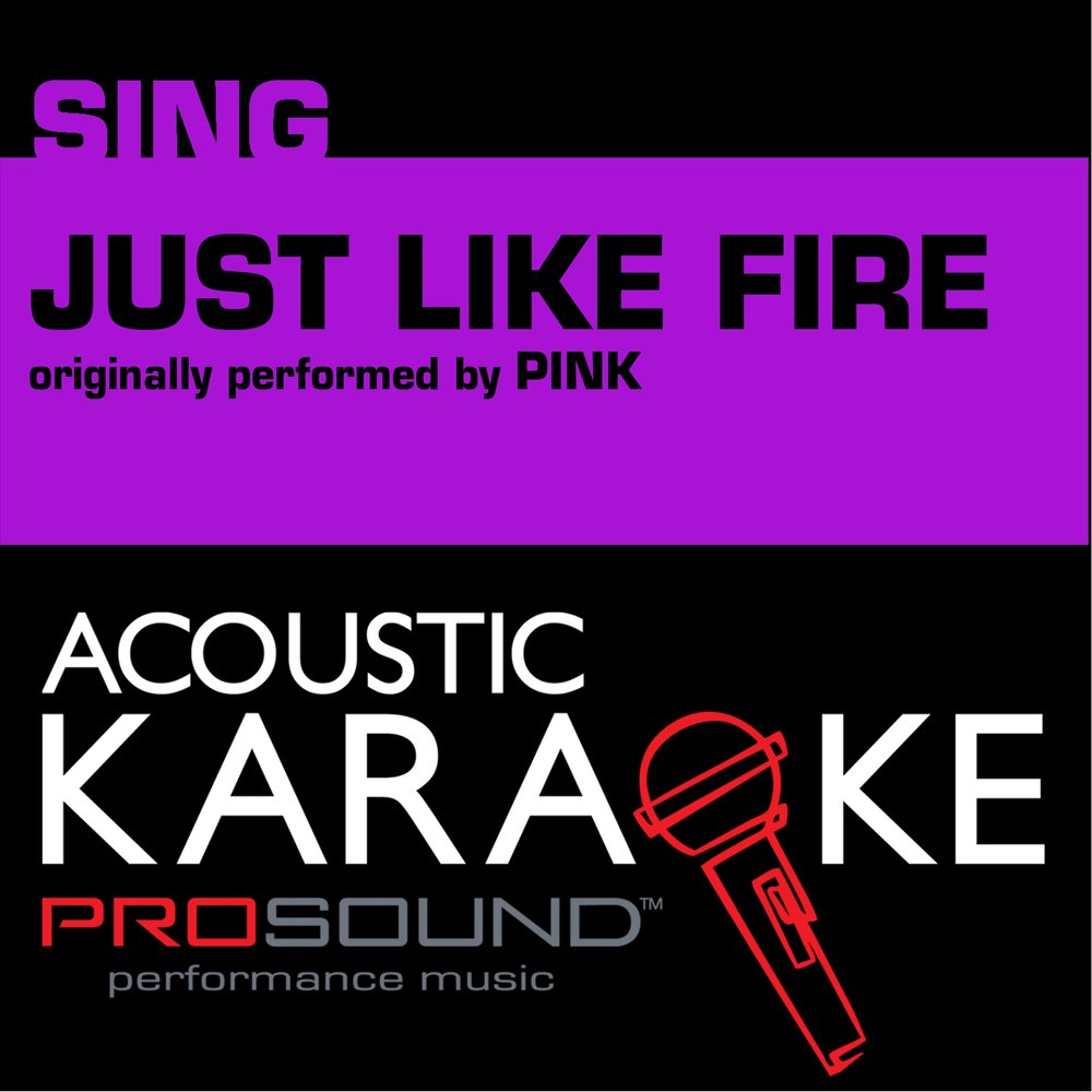 Just like fire. Джаст лайк фаер. Just like Fire текст. Pink just like Fire. Песня Джаст лайк фаер.