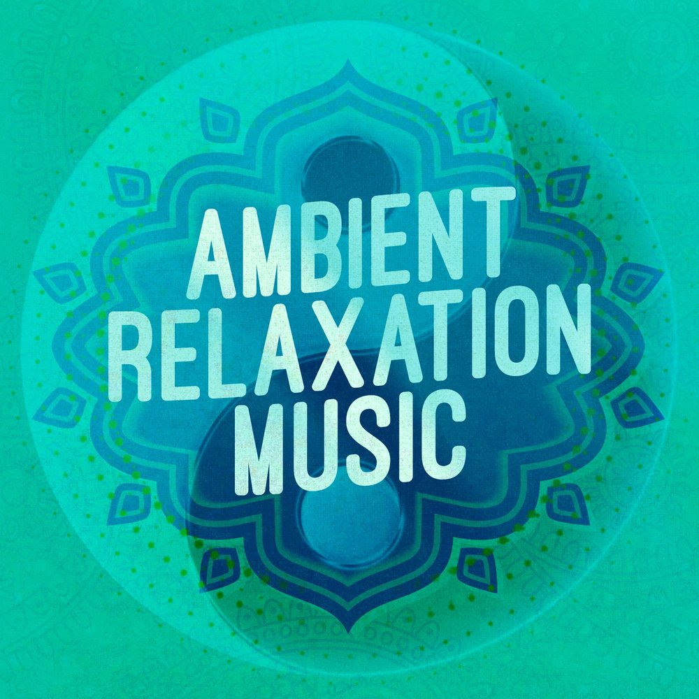 Relaxation Ambient Music. Relax Ambient.