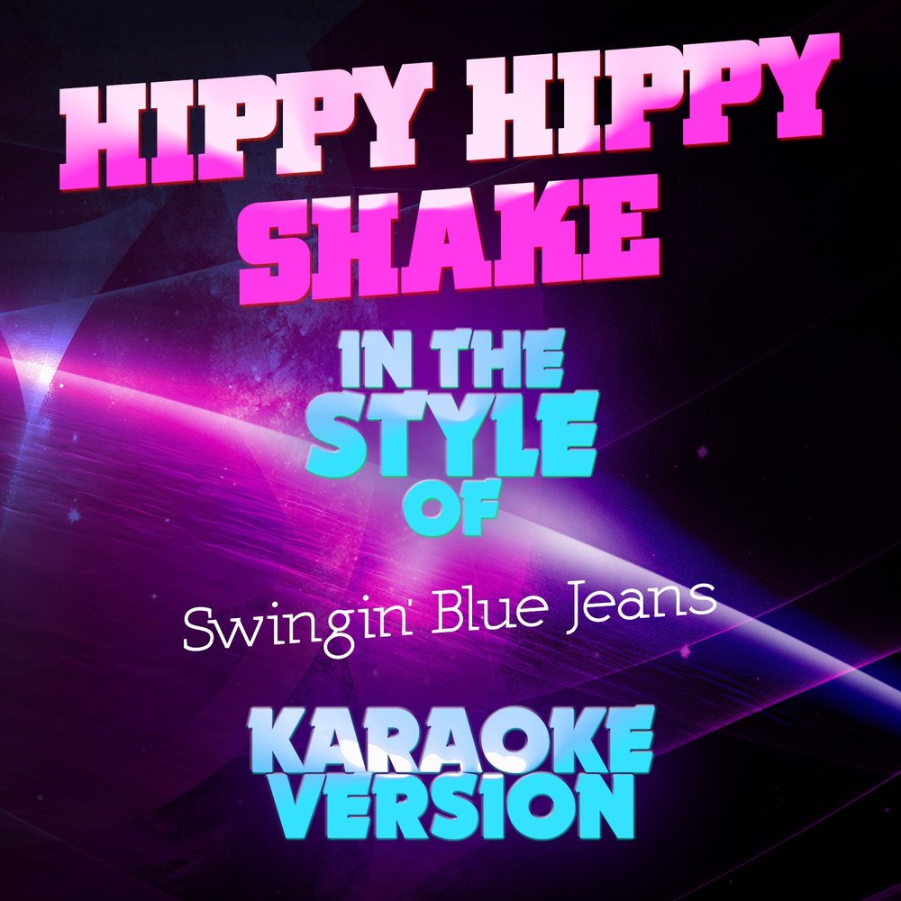 Hippy hippy shake the swinging blue jeans. Хиппи Шейк слушать. Джинс караоке Майоте.