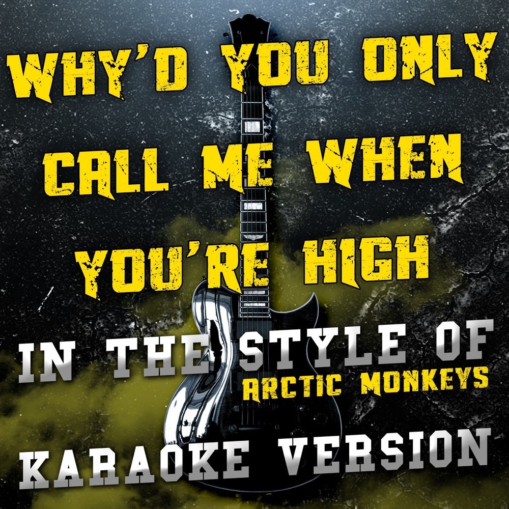 Arctic Monkeys why'd you only Call me when you're High. Arctic Monkeys - why'd you only Call me. Whyd you only Call me when you're High альбом. Why'd you only Call me when you're High.