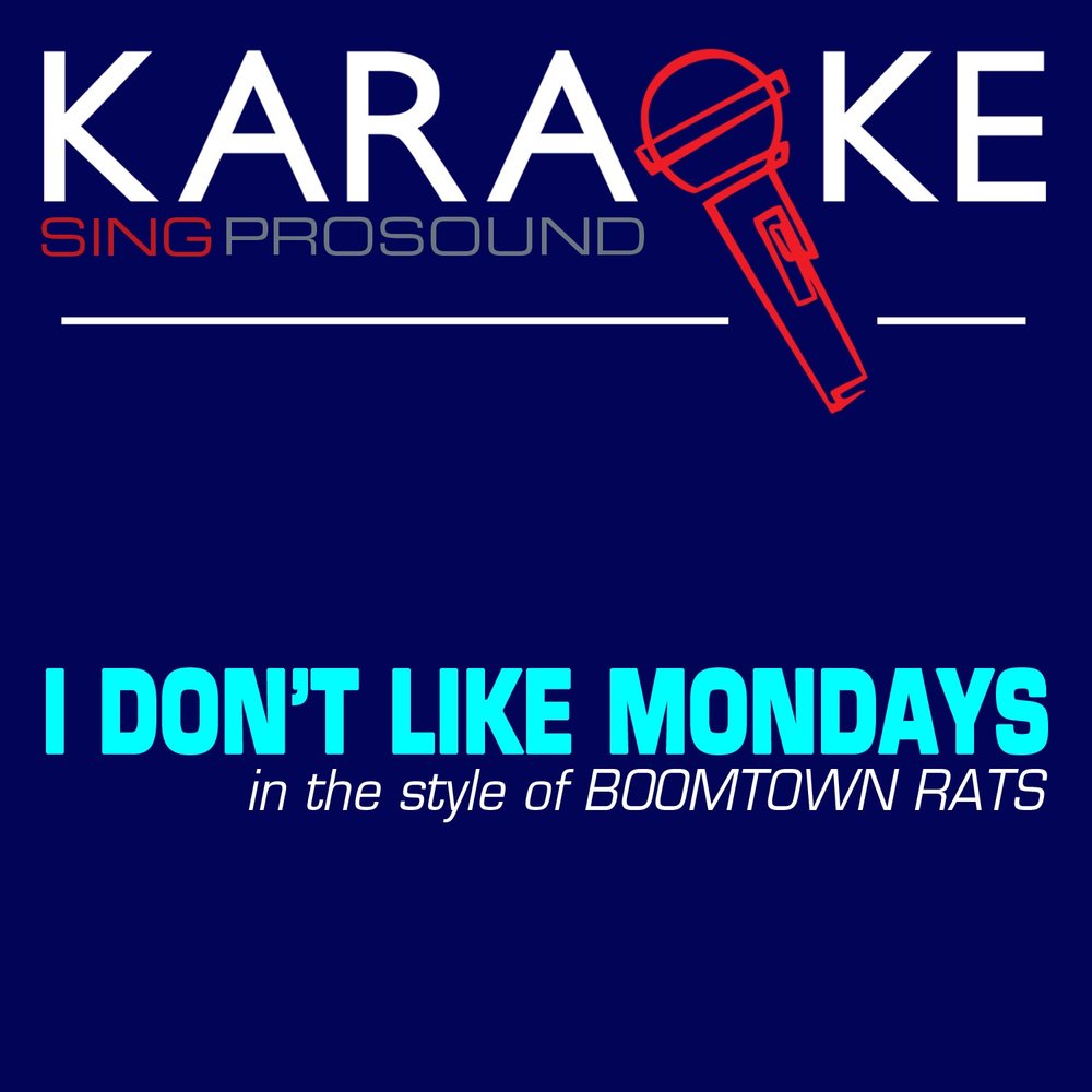 I like saturdays. The BOOMTOWN rats i don't like Mondays. Рать караоке. #1 Uk Singles от группы BOOMTOWN rats i don't like Mondays.. Супер-хитом #1 uk Singles от группы BOOMTOWN rats i don't like Mondays..