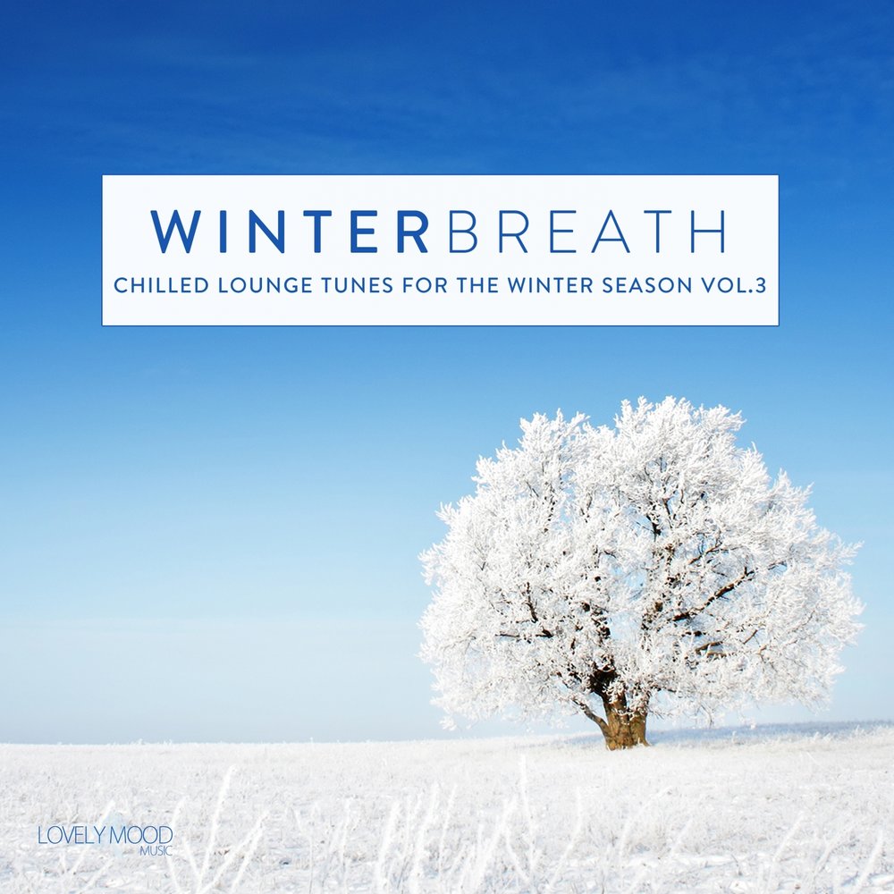 Tunes of the Winter. Breath of Winter. Winter Chill. Lemongrass Chillout.