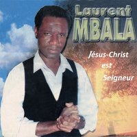 Jésus Christ est seigneur Laurent Mbala 200x200