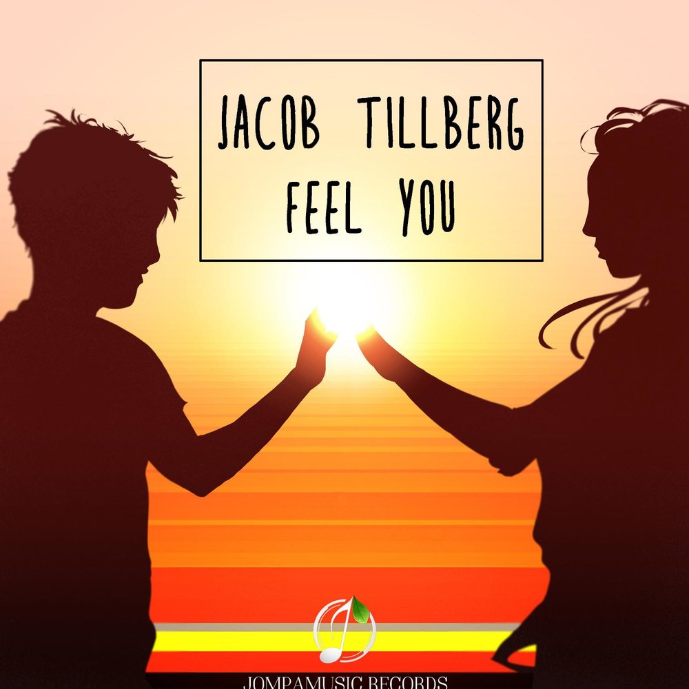 Feel. Jacob Tillberg. Feel you. Jacob Tillberg Fade away.