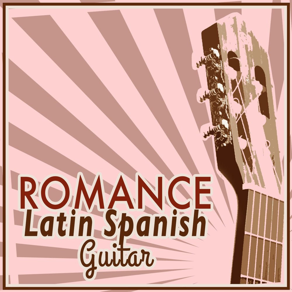 Альбом romance. Latin Guitar Mastery. Romantic collection Spanish Guitar. Latin Romance albums.